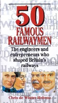50 Famous Railwaymen  by HEBRON, Chris de Winter 